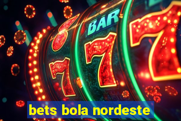 bets bola nordeste